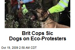 Brit Cops Sic Dogs on Eco-Protesters