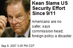 Kean Slams US Security Effort Since 9/11