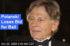 Polanski Loses Bid for Bail