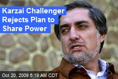 Karzai Challenger Rejects Plan to Share Power