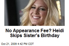 No Appearance Fee? Heidi Skips Sister's Birthday