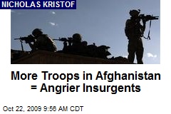 More Troops in Afghanistan = Angrier Insurgents