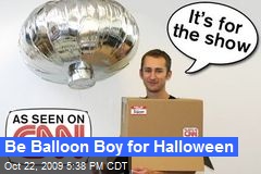 Be Balloon Boy for Halloween