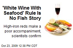 'White Wine With Seafood' Rule Is No Fish Story