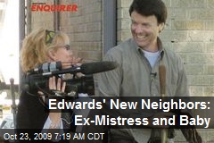Edwards' New Neighbors: Ex-Mistress and Baby