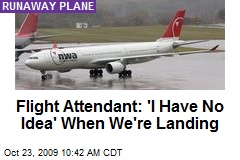 Flight Attendant: 'I Have No Idea' When We're Landing
