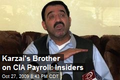 Karzai's Brother on CIA Payroll: Insiders
