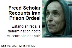 Freed Scholar Recounts Iran Prison Ordeal