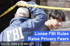 Loose FBI Rules Raise Privacy Fears