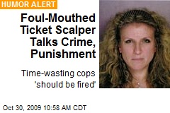 Foul-Mouthed Ticket Scalper Talks Crime, Punishment
