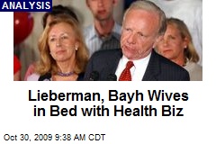 Lieberman, Bayh Wives in Bed with Health Biz