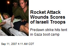 Rocket Attack Wounds Scores of Israeli Troops