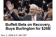 Buffett Bets on Recovery, Buys Burlington for $26B