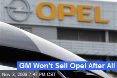 GM Won't Sell Opel After All