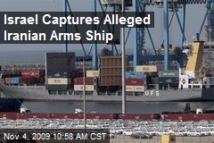 Israel Captures Alleged Iranian Arms Ship