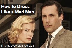 How to Dress Like a Mad Man