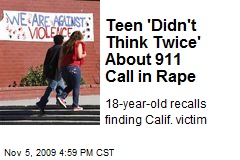 Teen 'Didn't Think Twice' About 911 Call in Rape