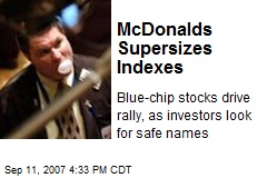 McDonalds Supersizes Indexes