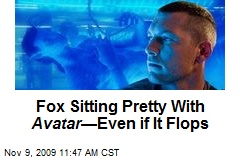 Fox Sitting Pretty With Avatar &mdash;Even if It Flops
