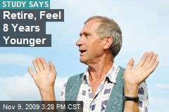 Retire, Feel 8 Years Younger