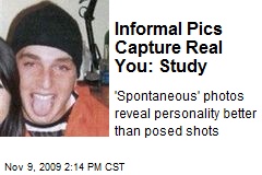 Informal Pics Capture Real You: Study