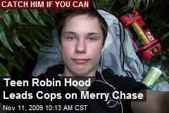 Teen Robin Hood Leads Cops on Merry Chase