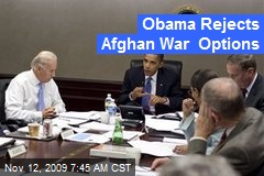 Obama Rejects Afghan War Options
