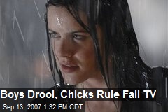 Boys Drool, Chicks Rule Fall TV
