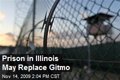 Prison in Illinois May Replace Gitmo