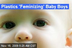 Plastics 'Feminizing' Baby Boys