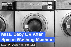 Miss. Baby OK After Spin in Washing Machine
