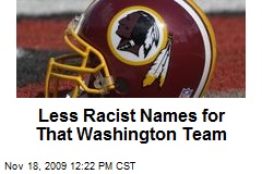 Less Racist Names for That Washington Team