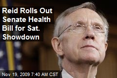 Reid Rolls Out Senate Health Bill for Sat. Showdown