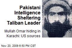 Pakistani Intelligence Sheltering Taliban Leader