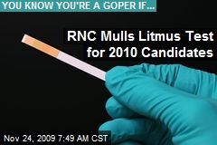 RNC Mulls Litmus Test for 2010 Candidates