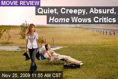 Quiet, Creepy, Absurd, Home Wows Critics