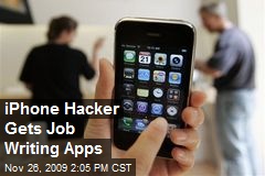 iPhone Hacker Gets Job Writing Apps