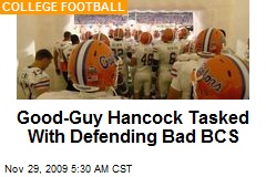 Good-Guy Hancock Tasked With Defending Bad BCS