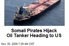 Somali Pirates Hijack Oil Tanker Heading to US