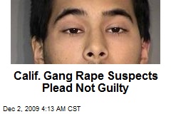 Calif. Gang Rape Suspects Plead Not Guilty