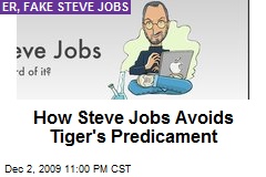 How Steve Jobs Avoids Tiger's Predicament