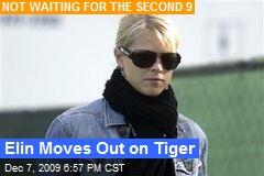 Elin Moves Out on Tiger