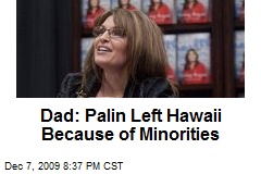 Dad: Palin Left Hawaii Because of Minorities