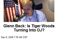 Glenn Beck: Is Tiger Woods Turning Into OJ?