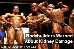 Bodybuilders Warned About Kidney Damage