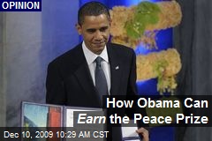 How Obama Can Earn the Peace Prize