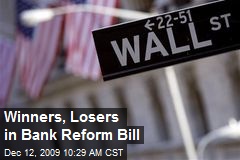 Winners, Losers in Bank Reform Bill