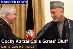 Cocky Karzai Calls Gates' Bluff