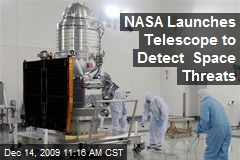 NASA Launches Telescope to Detect Space Threats