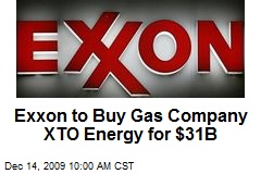 Exxon to Buy Gas Company XTO Energy for $31B